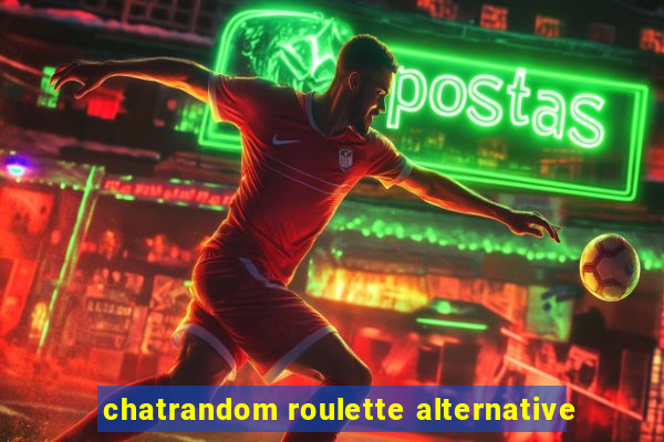 chatrandom roulette alternative